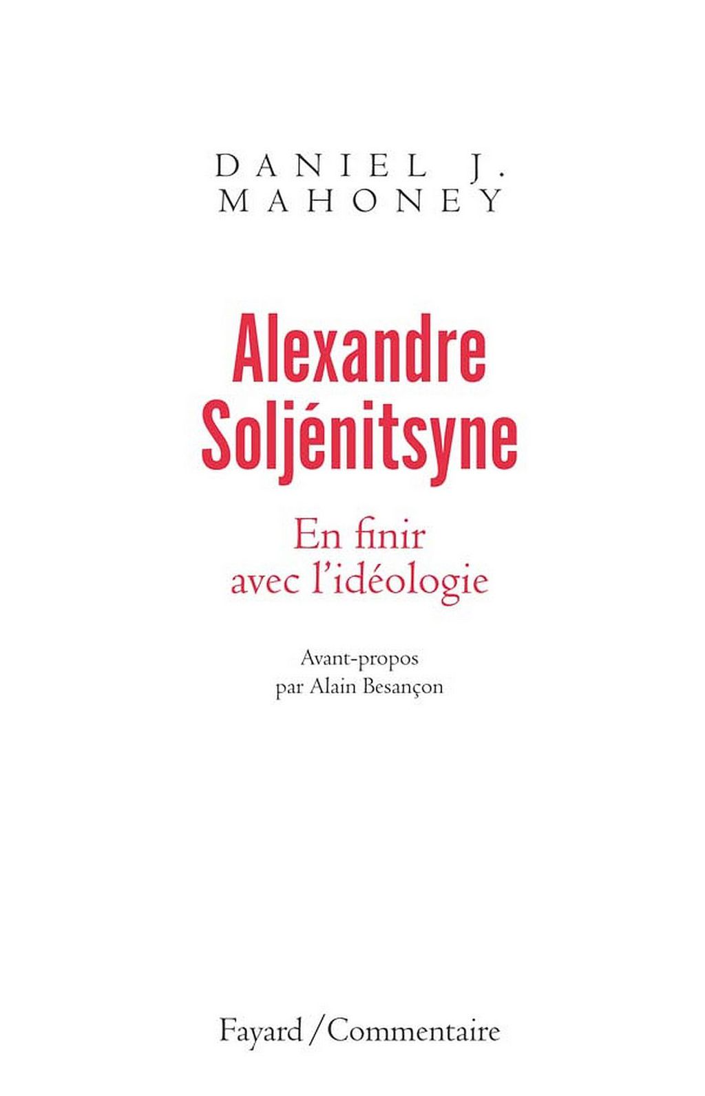 Alexandre Soljénitsyne. En finir avec l’idéologie