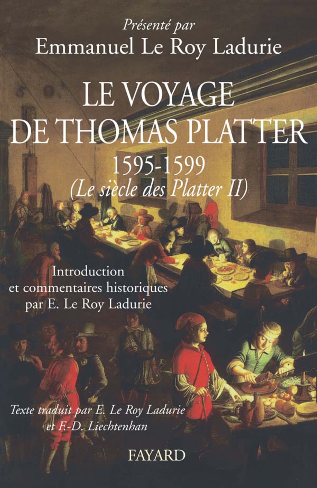 Le voyage de Thomas Platter 1595 – 1599 Le siècle des Plater – tome II