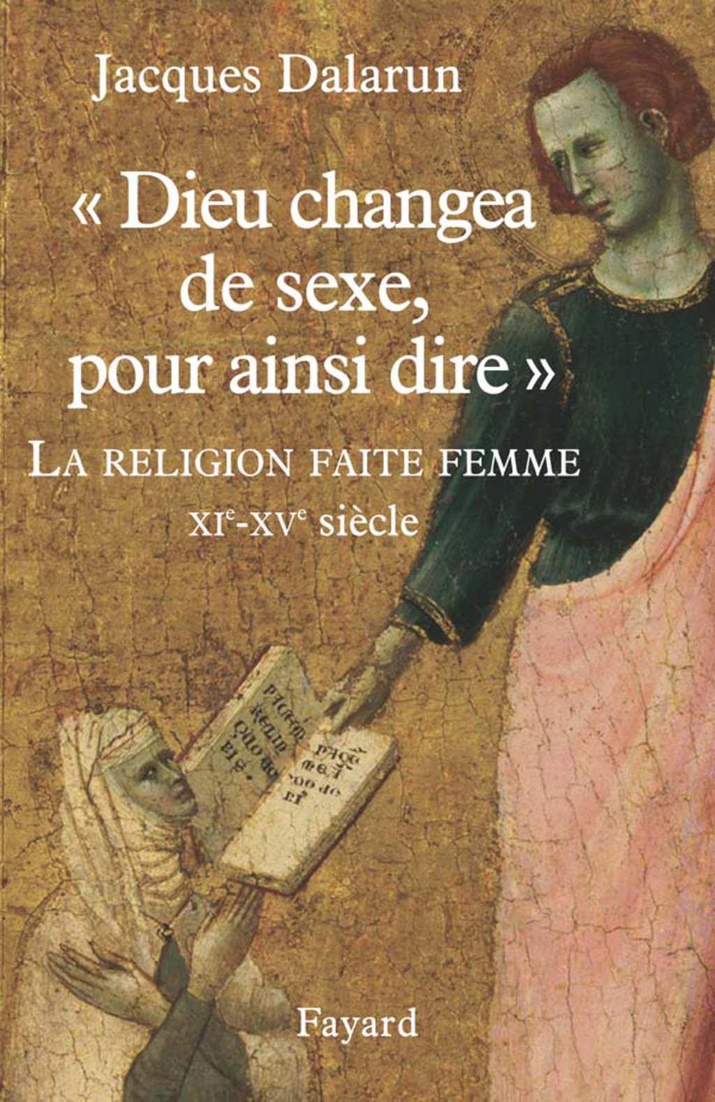 “Dieu changea de sexe, pour ainsi dire” La Religion faite femme. XIe – XVe siècle