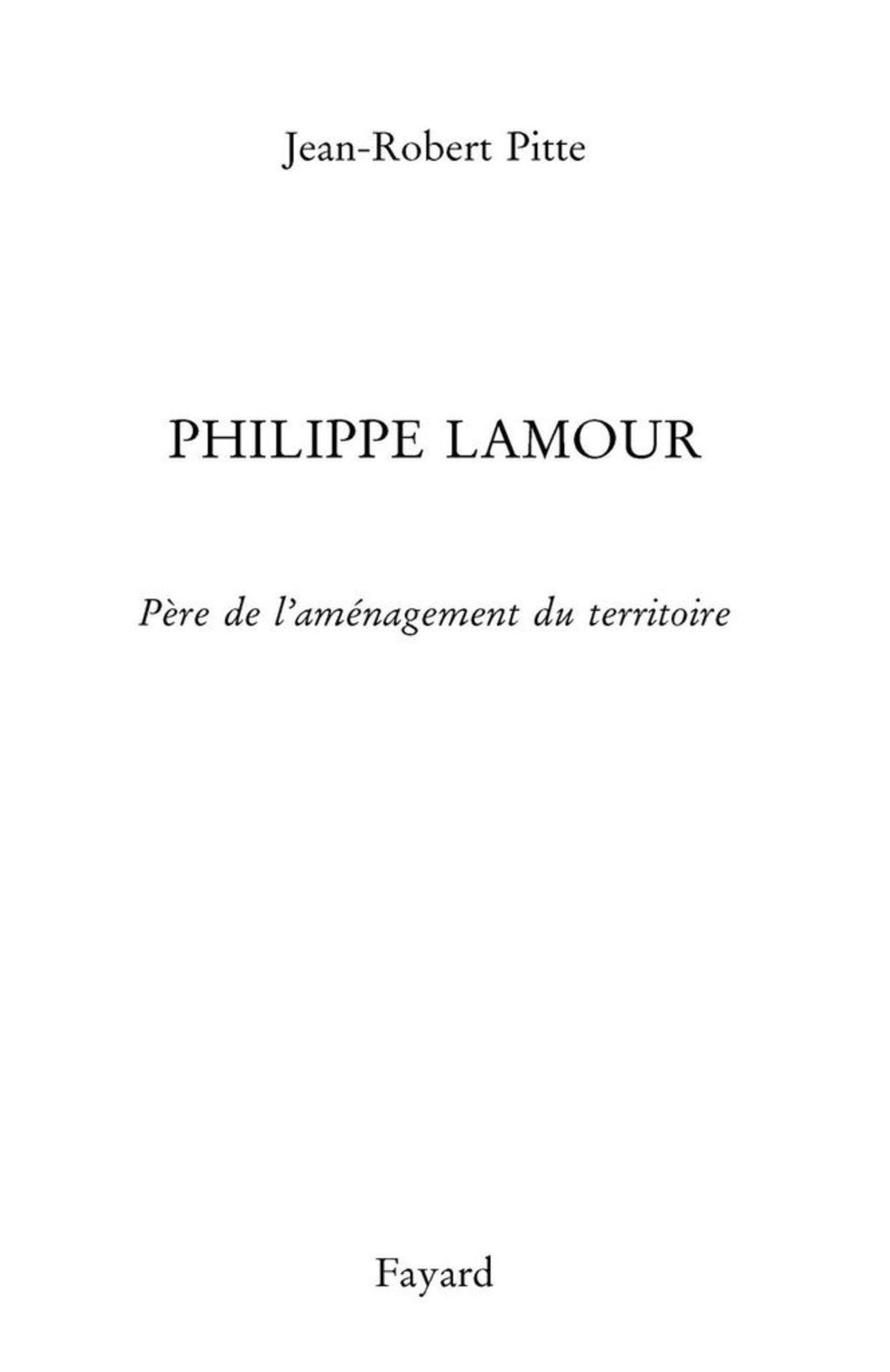Philippe Lamour Père de l’aménagement du territoire en France (1903-1992)