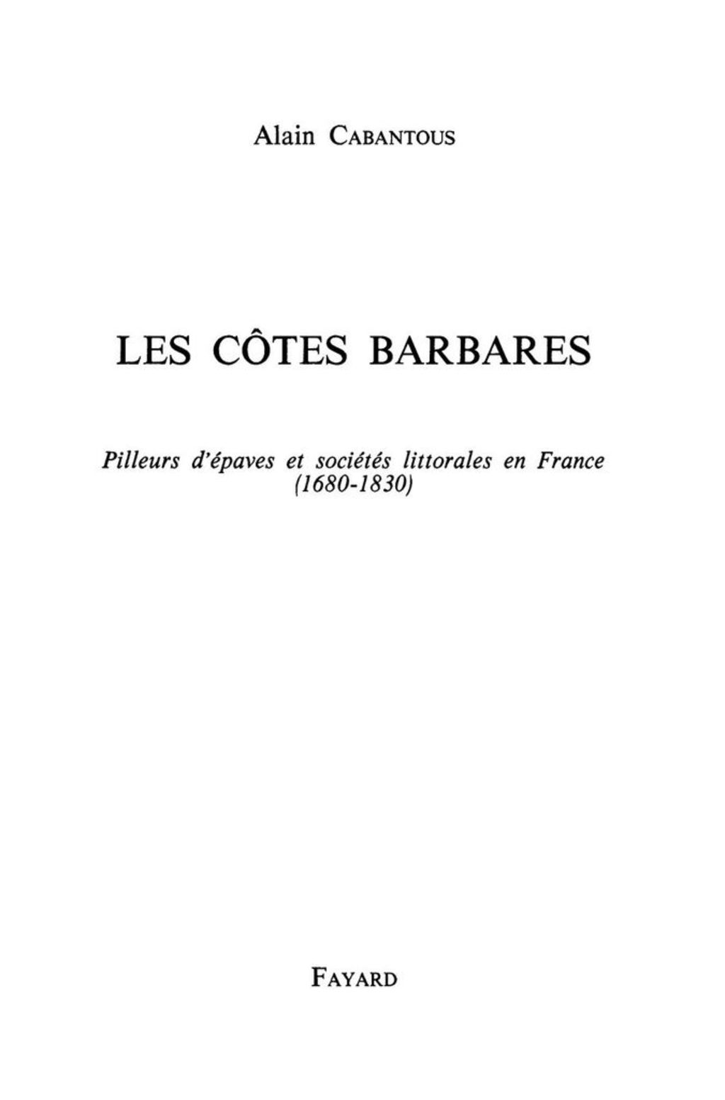 Les Côtes barbares Pilleurs d’épaves et sociétés littorales en France (1680-1830)