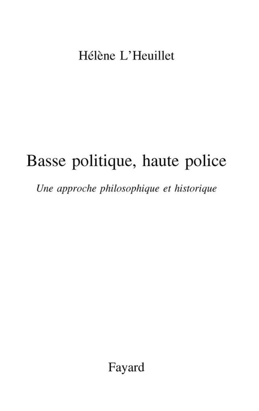 Basse politique, haute police Une approche historique et philosophique de la police