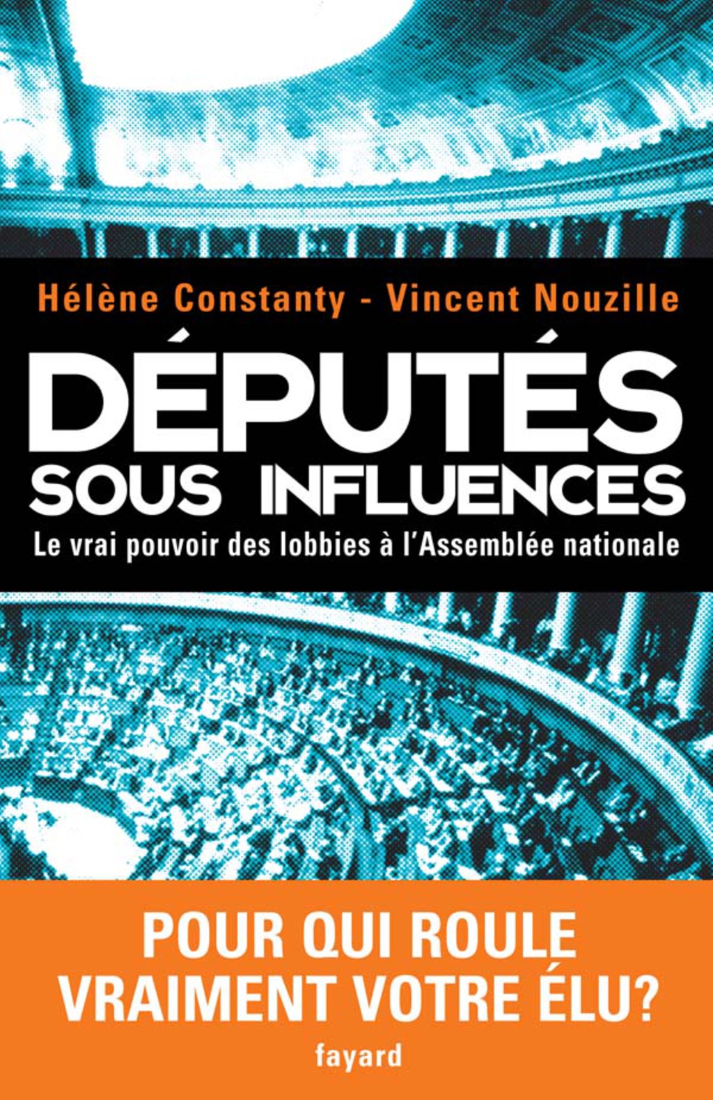 Députés sous influences Le vrai pouvoir des lobbies à l’Assemblée nationale