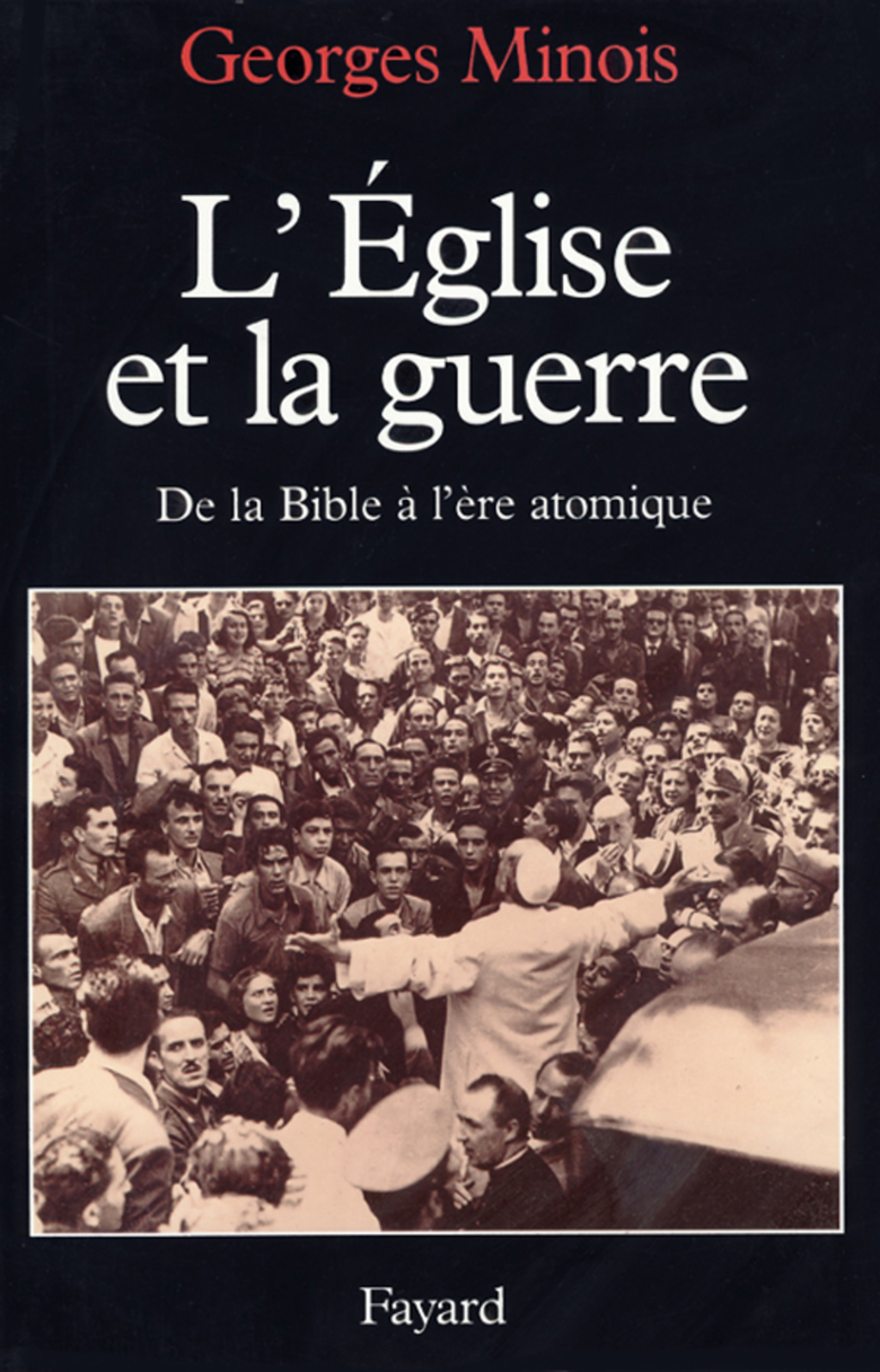 L’Eglise et la guerre De la Bible à l’ère atomique