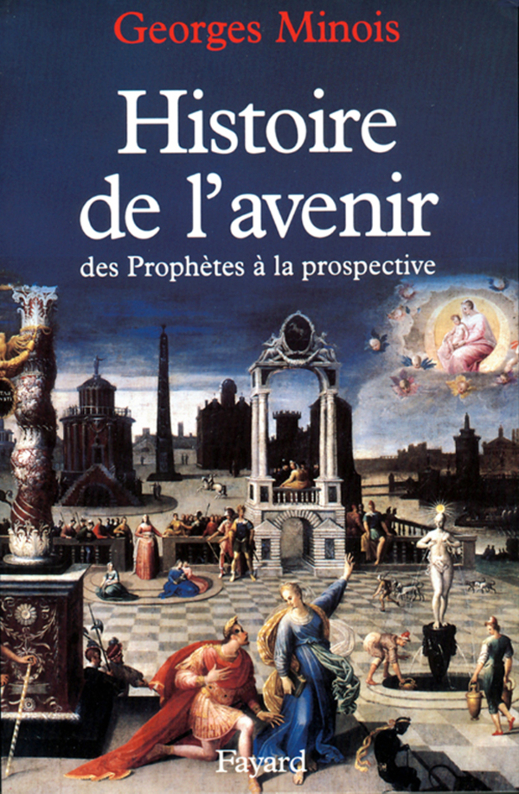 Histoire de l’avenir Des prophètes à la prospective