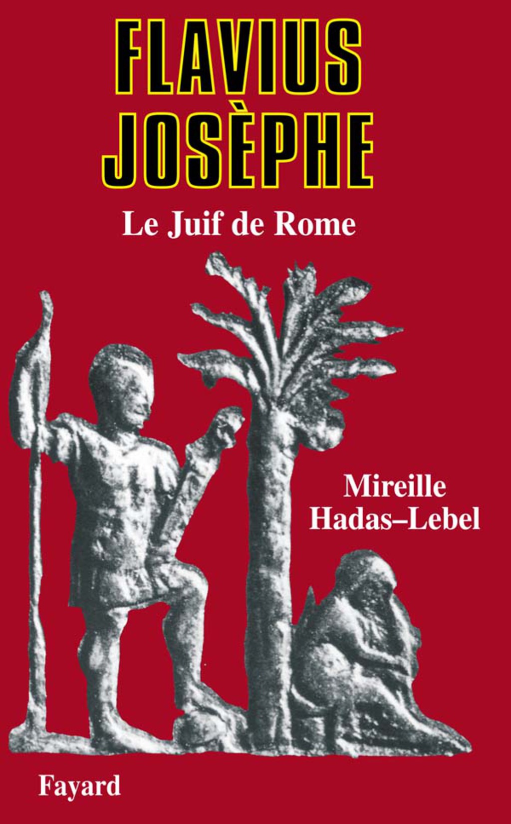 Flavius Josèphe Le Juif de Rome