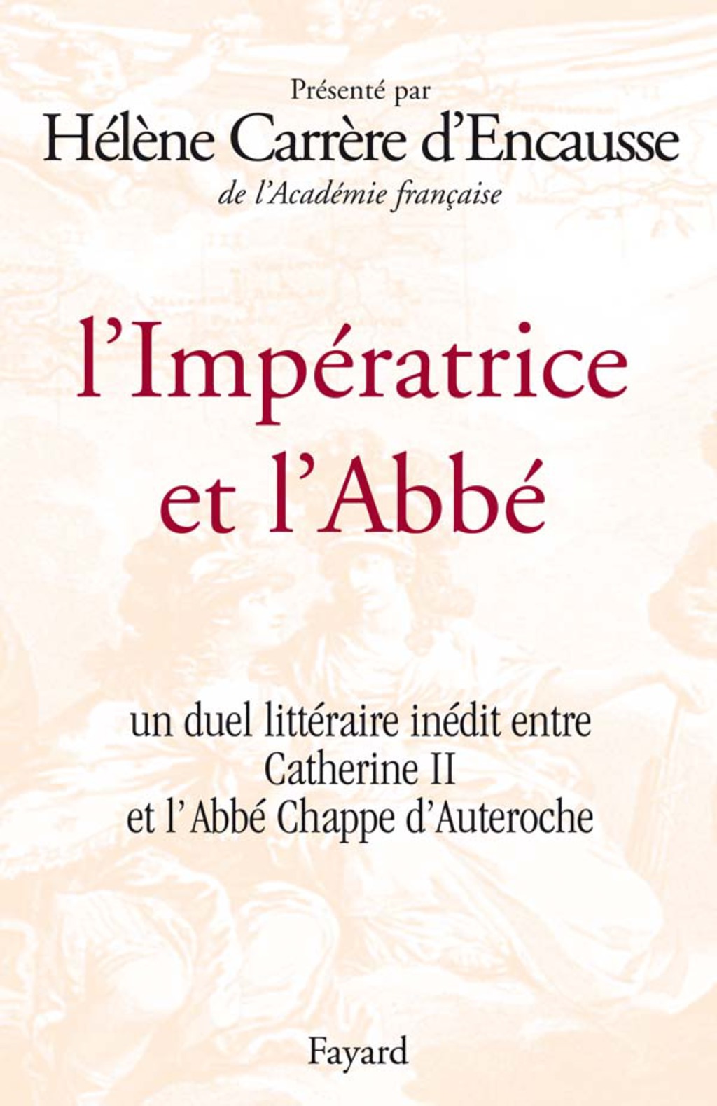 L’Impératrice et l’Abbé Un duel littéraire inédit entre Catherine II et l’Abbé Chappe d’Auteroche
