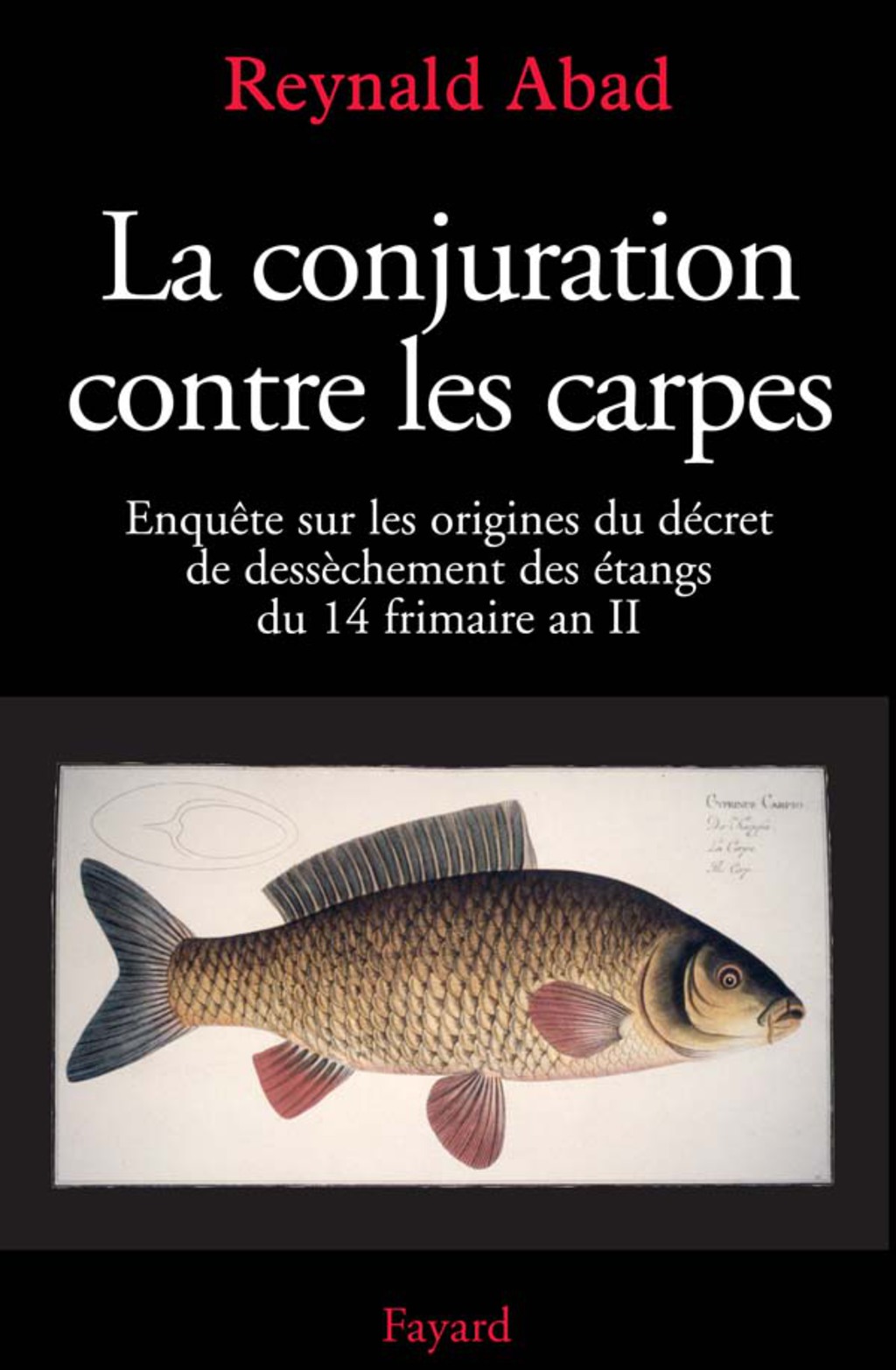 La conjuration contre les carpes Enquête sur les origines du décret de dessèchement des étangs du 14 frimaire an II