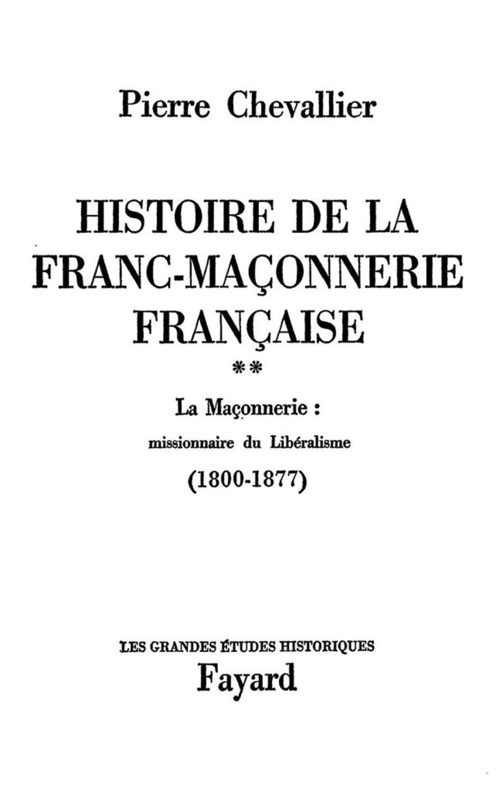 Histoire de la Franc-Maçonnerie française La Maçonnerie, missionnaire du libéralisme (1800-1877)