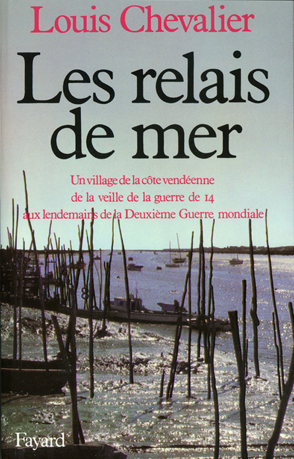 Les Relais de mer Un village de la côte vendéenne de la veille de la guerre de 14 aux lendemains de la Deuxième Guerre