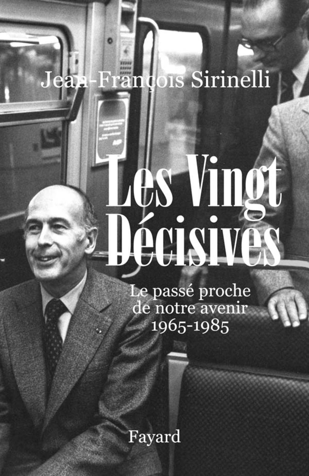 Les Vingt Décisives Le passé proche de notre avenir (1965-1985)