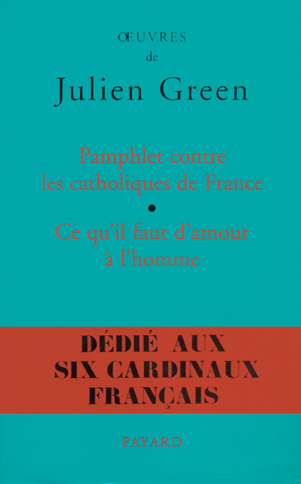 Pamphlet contre les catholiques de France, suivi de Ce qu’il faut d’amour à l’homme