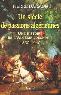 Cover image: Un siècle de passions algériennes 9782213643809