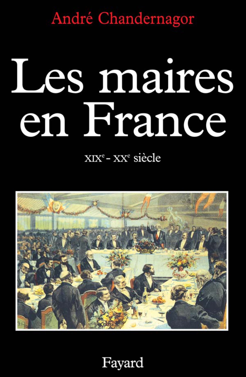 Les Maires en France XIXe-XXe siècle