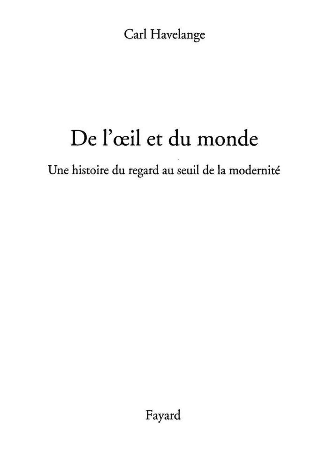 De l’oeil et du monde Une histoire du regard au seuil de la modernité