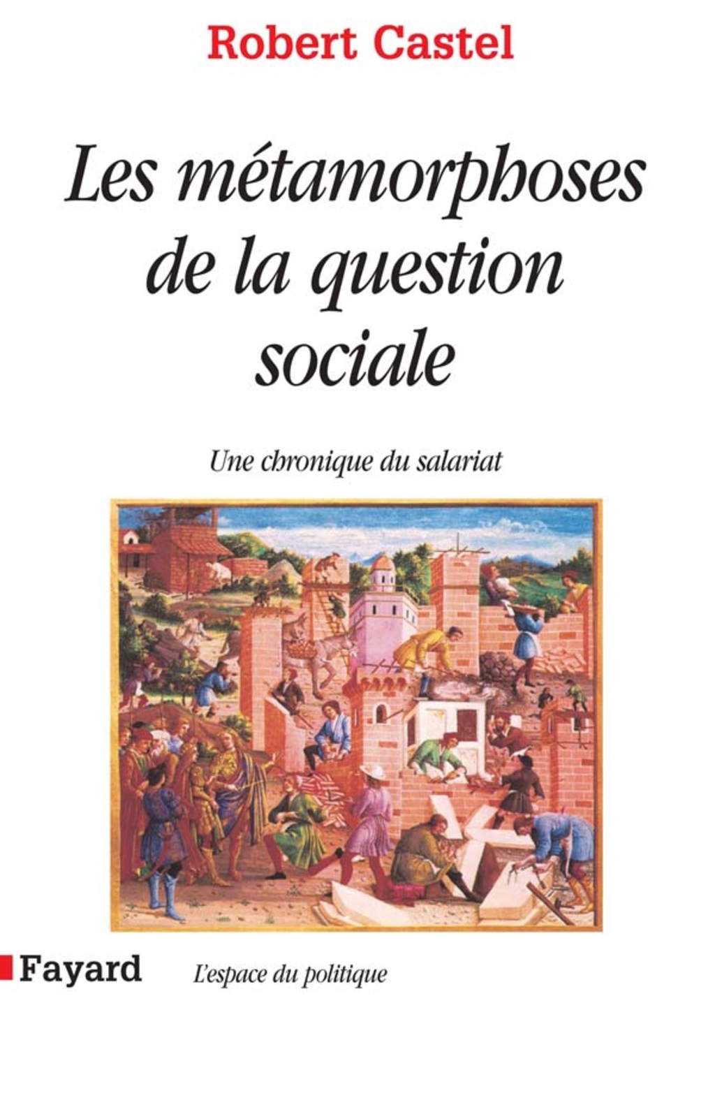 Les Métamorphoses de la question sociale Une chronique du salariat