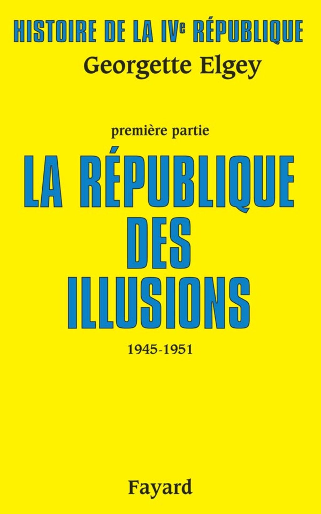 Histoire de la IVe République La République des illusions (1945-1951)