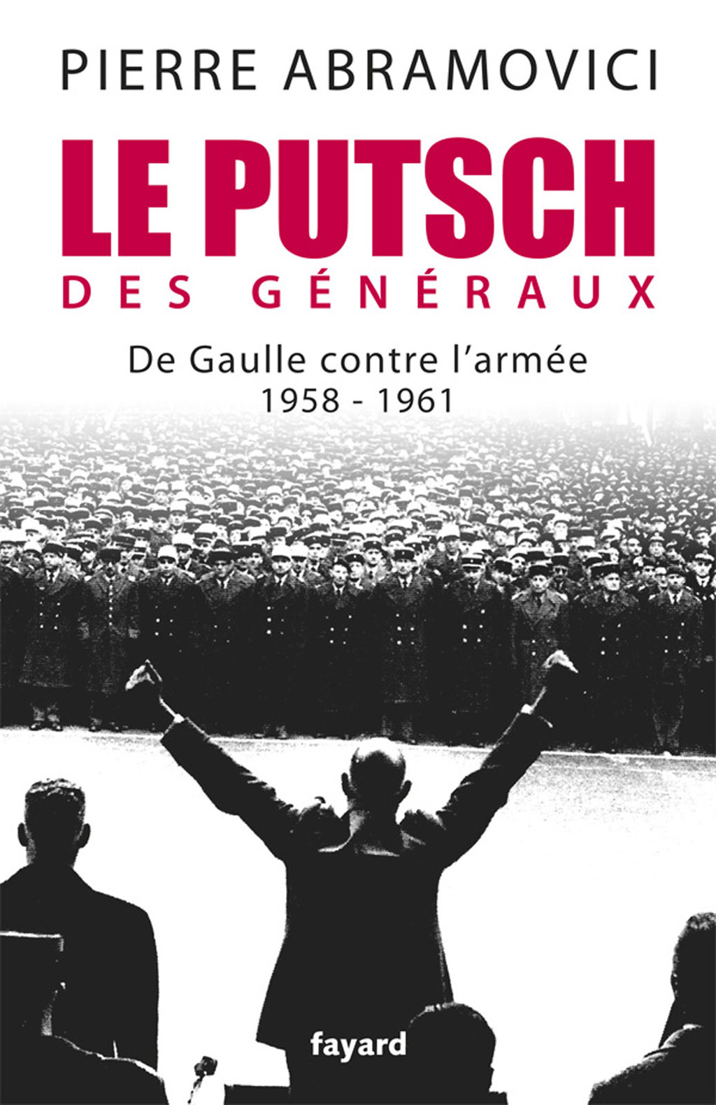 Le Putsch des Généraux De Gaulle contre l’armée (1958-1961)