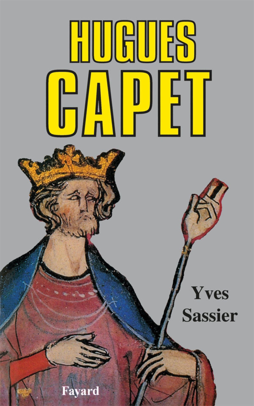 Hugues Capet Naissance d’une dynastie