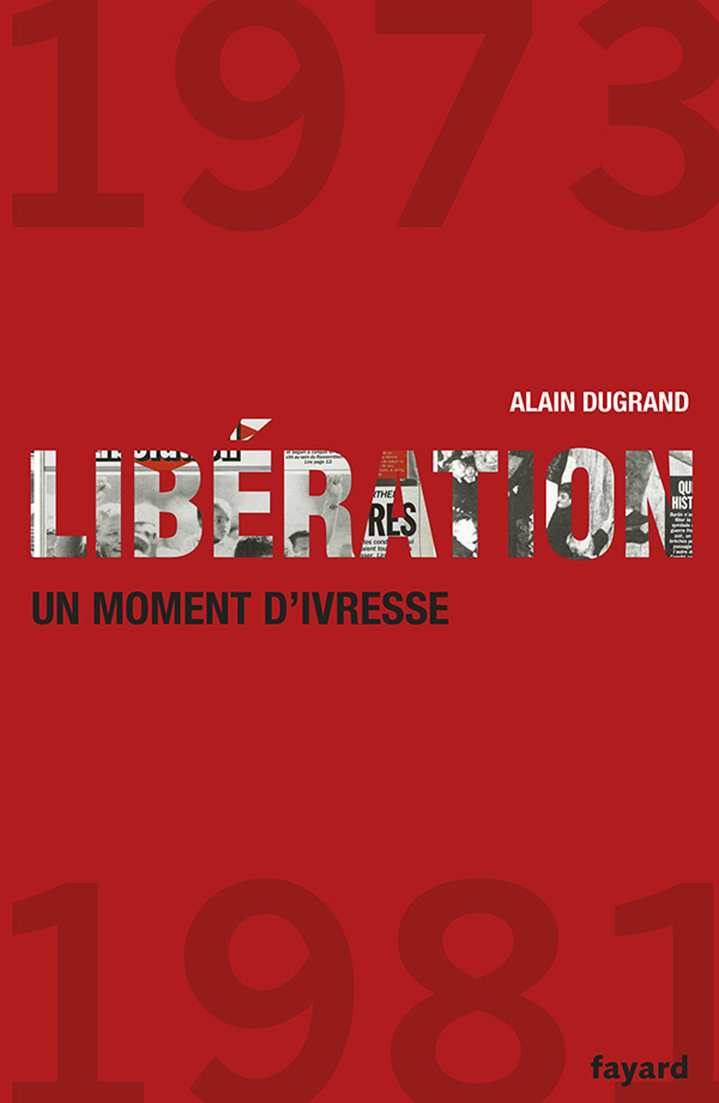 Libération 1973-1981 un moment d’ivresse