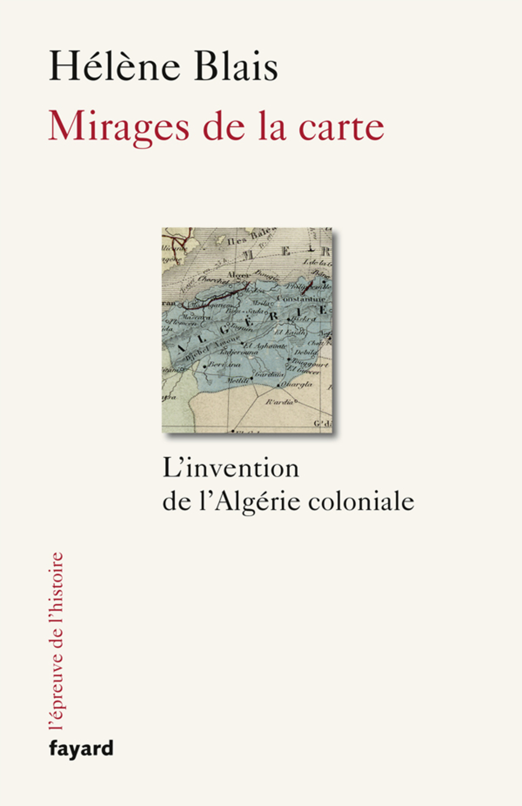 Mirages de la carte L’invention de l’Algérie coloniale