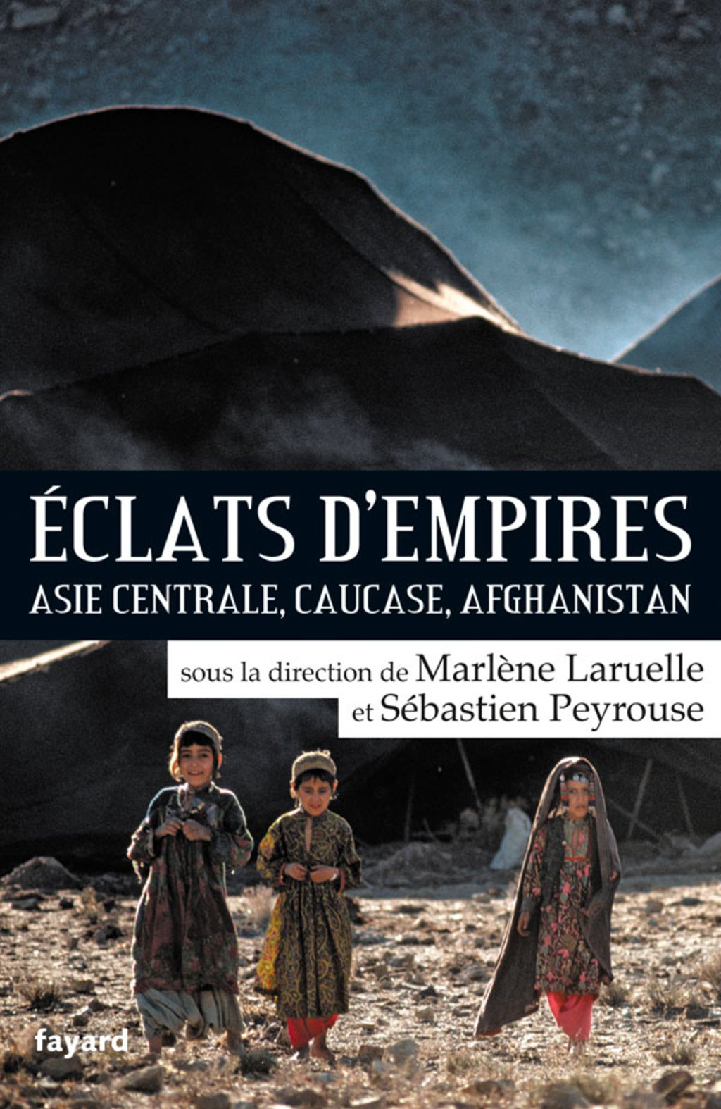 Eclats d’empires Asie centrale, Caucase, Afghanistan