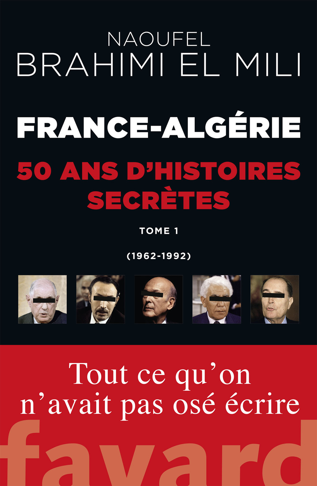 France-Algérie : 50 ans d’histoires secrètes 1962-1992 Tome 1