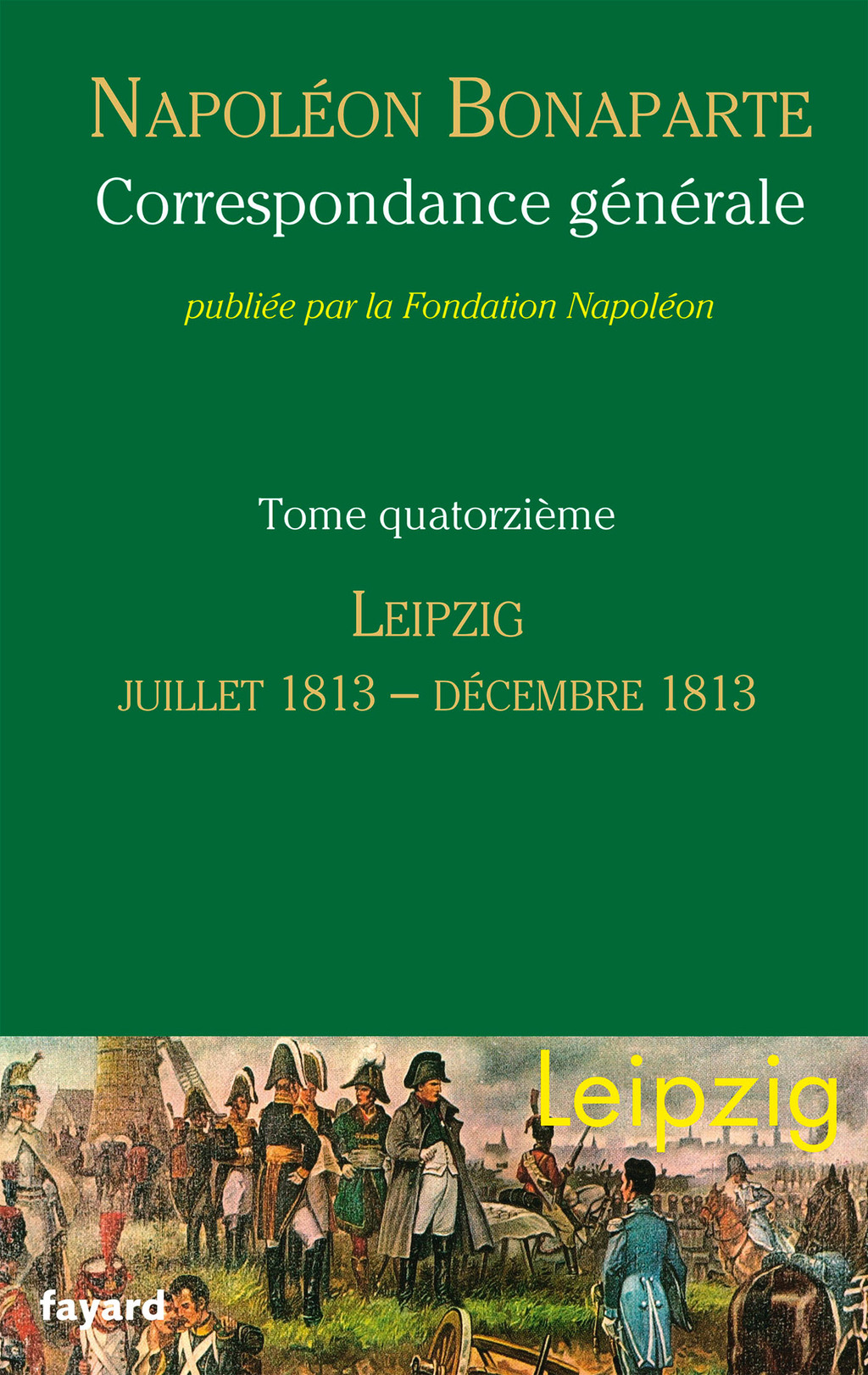 Correspondance générale – Tome 14 Leipzig, juin 1813-décembre 1813