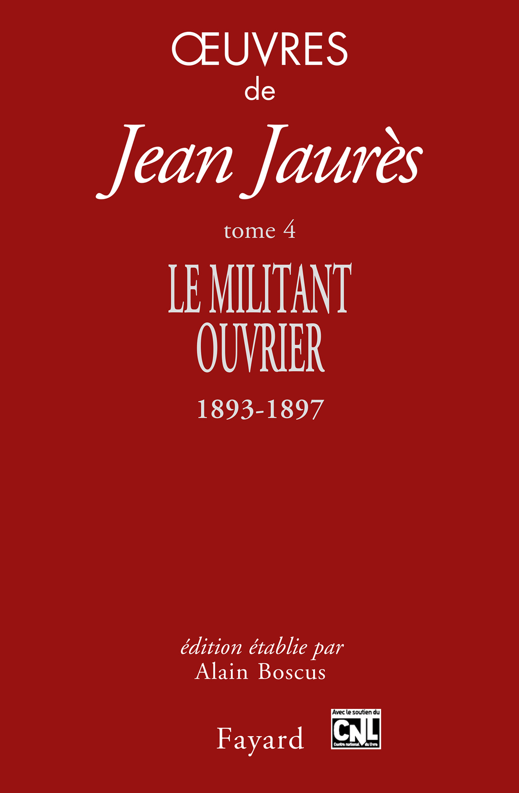 Oeuvres tome 4 Le militant ouvrier 1893-1897