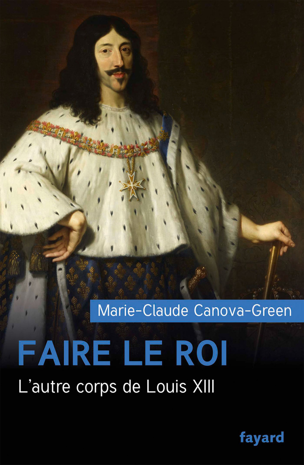 Faire le roi L’autre corps de Louis XIII