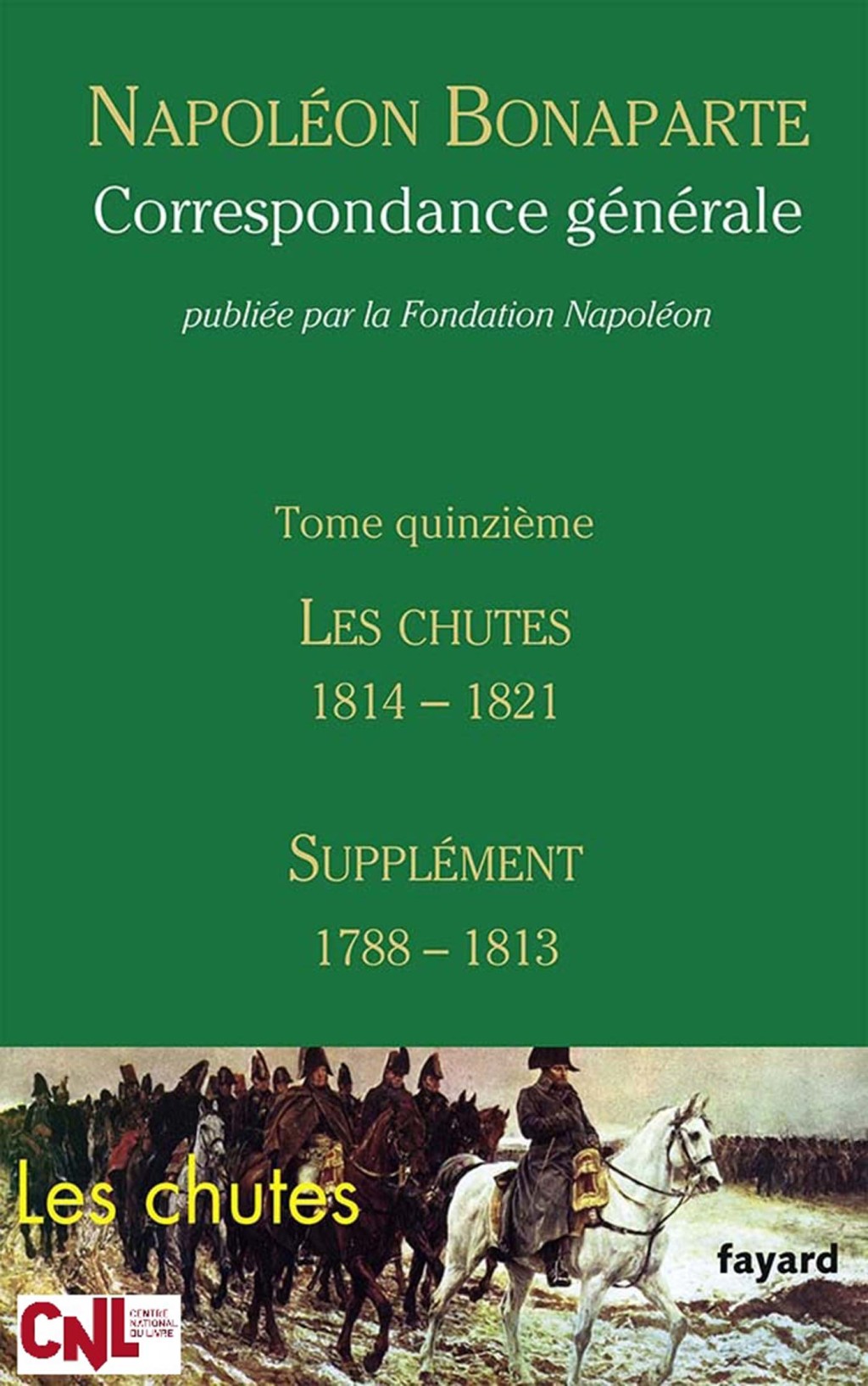 Correspondance générale – Tome 15 Les Chutes 1814-1821, Supplément 1788-1813