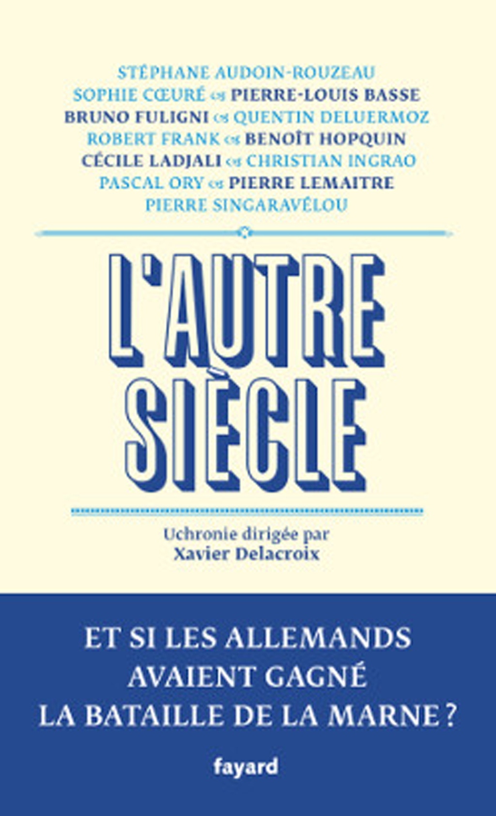 L’autre siècle Et si les Allemands avaient gagné la bataille de la Marne ?