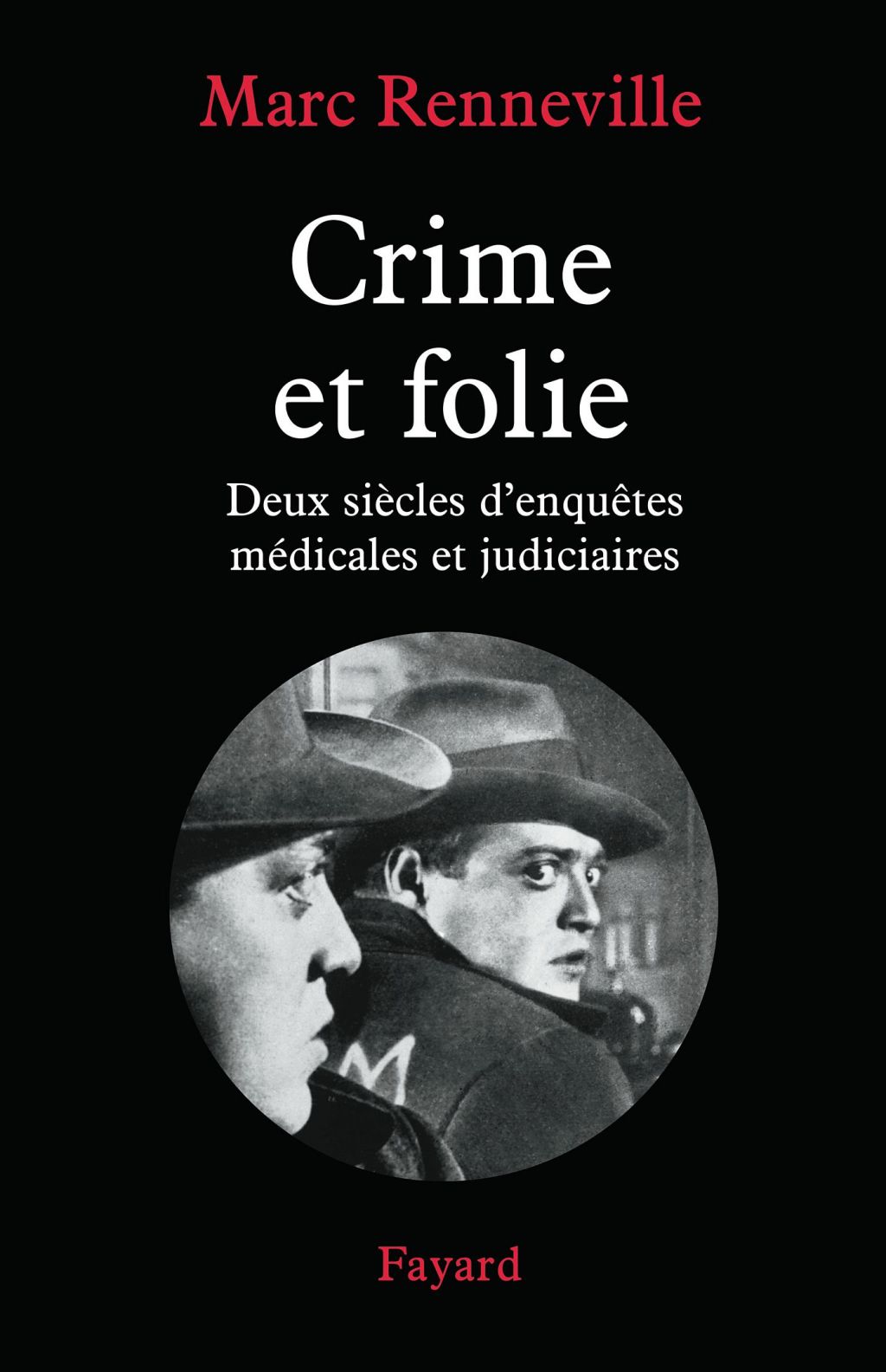 Crime et folie Deux siècles d’enquêtes médicales et judiciaires