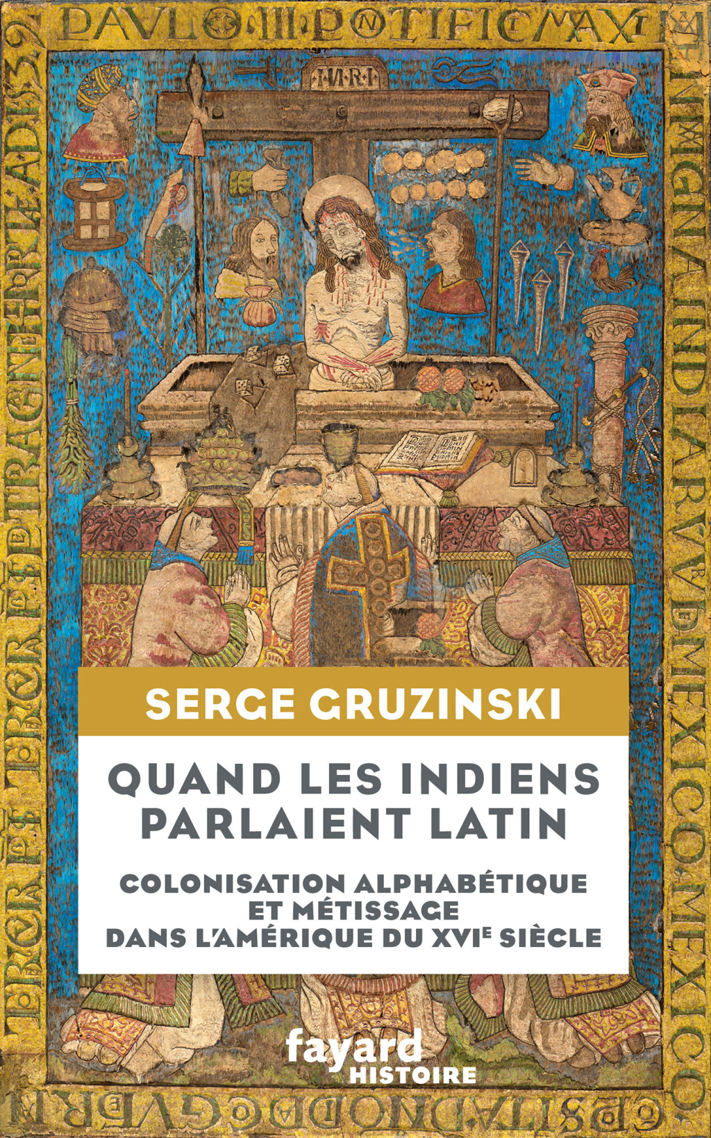 Quand les Indiens parlaient latin Colonisation alphabétique et métissage dans l’Amérique du XVIe siècle
