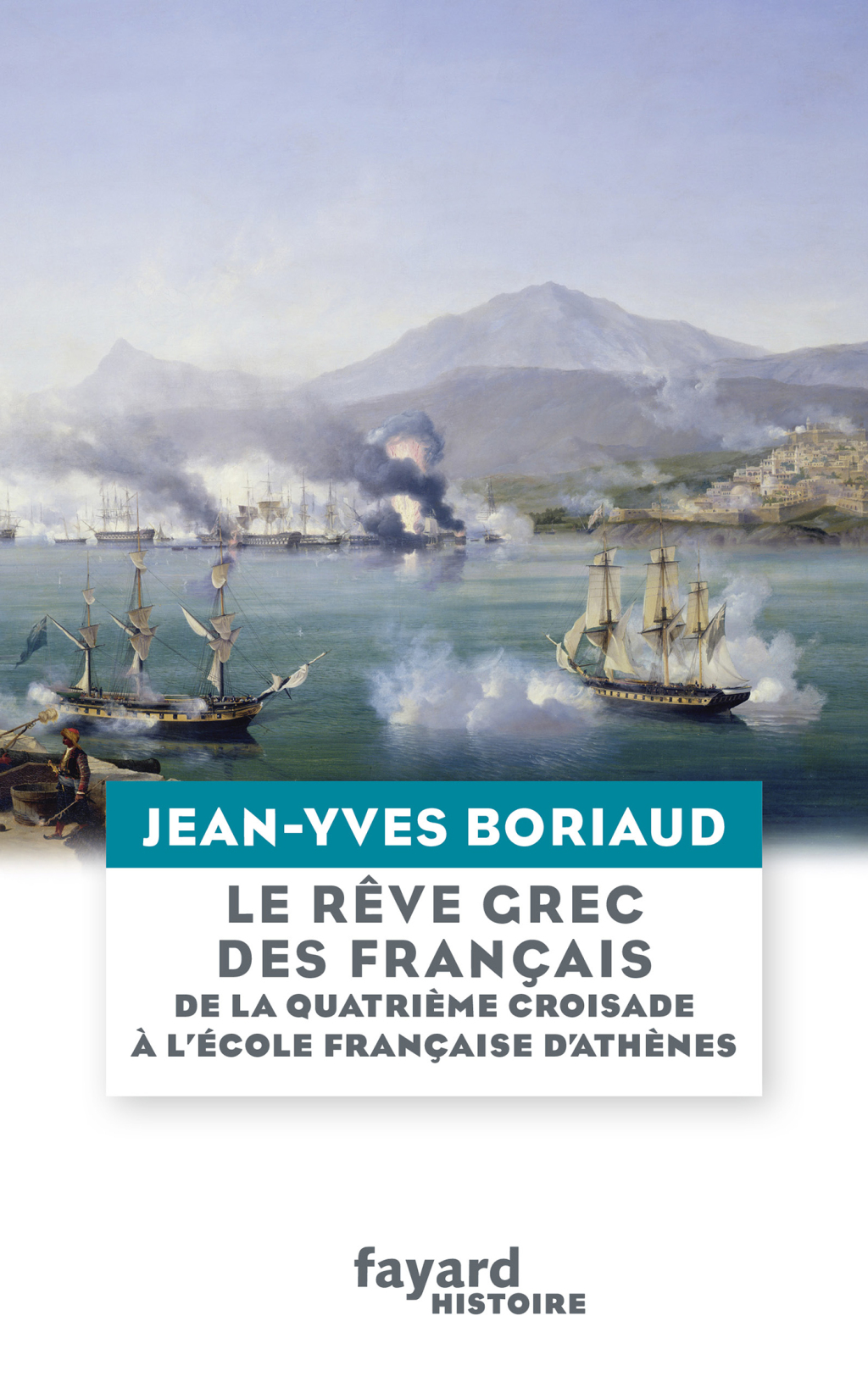 Le rêve grec des Français De la quatrième croisade à l’École française d’Athènes