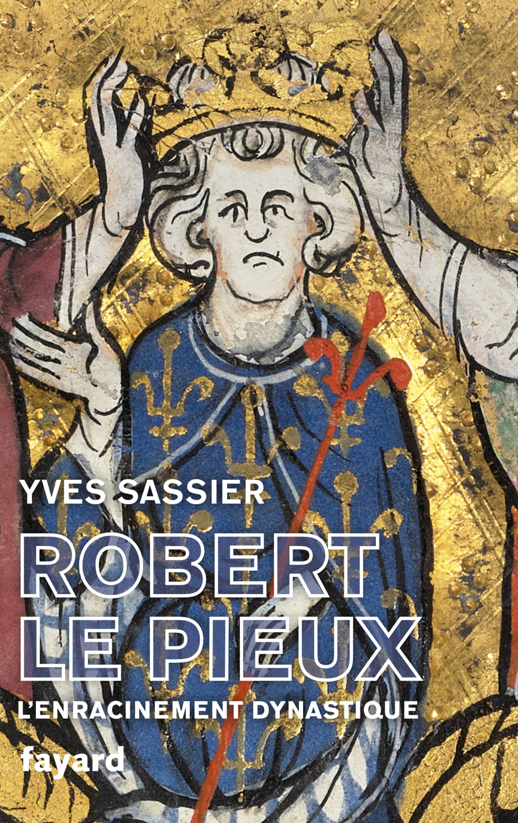 Robert le Pieux L’enracinement dynastique