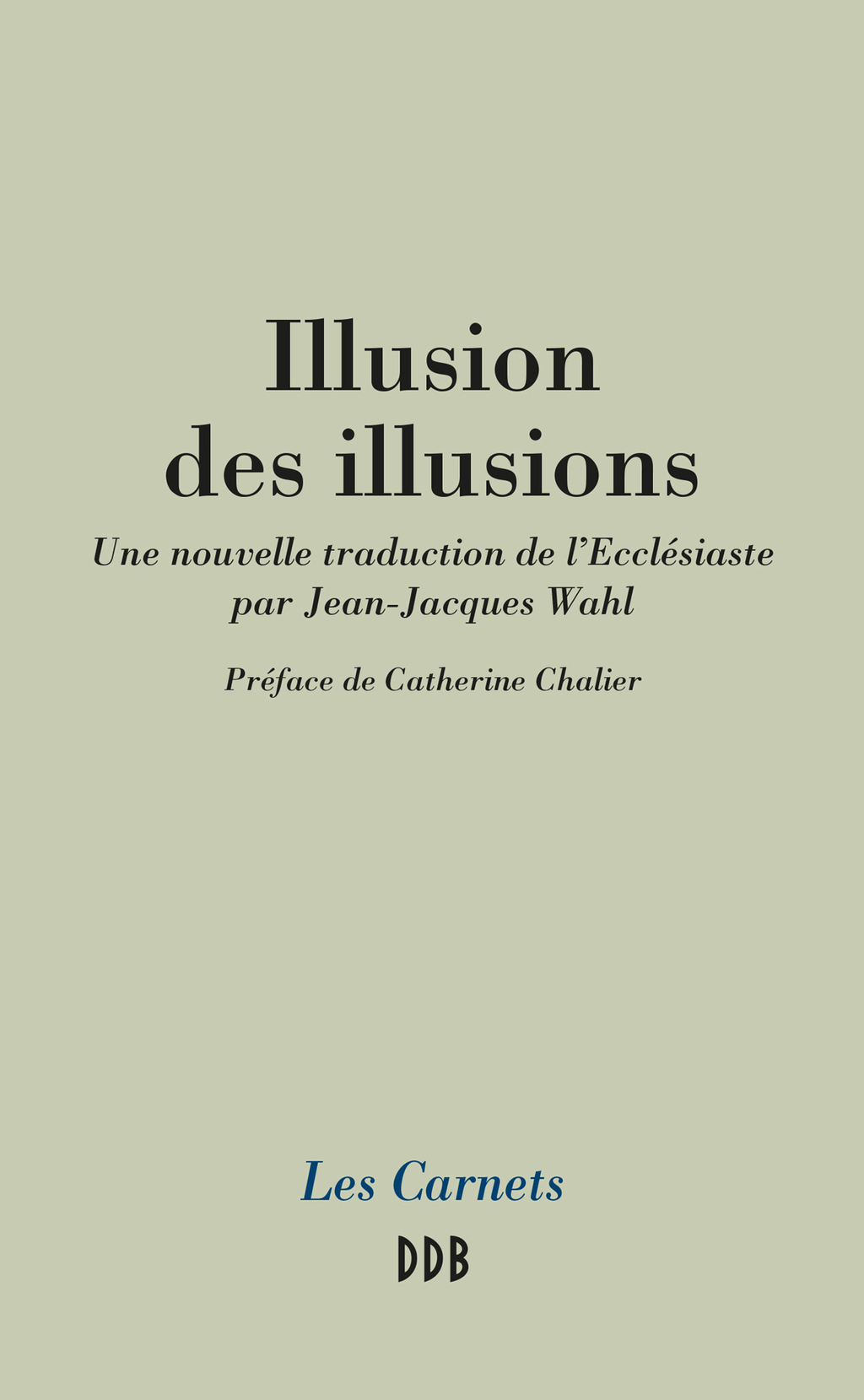Illusion des illusions Une nouvelle traduction de l’Ecclésiaste par Jean-Jacques Wahl