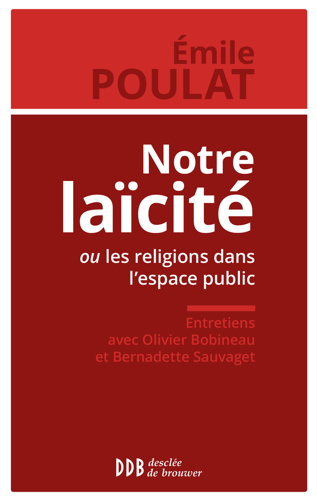 Notre laïcité ou les religions dans l’espace public Entretiens avec Olivier Bobineau et Bernadette Sauvaget