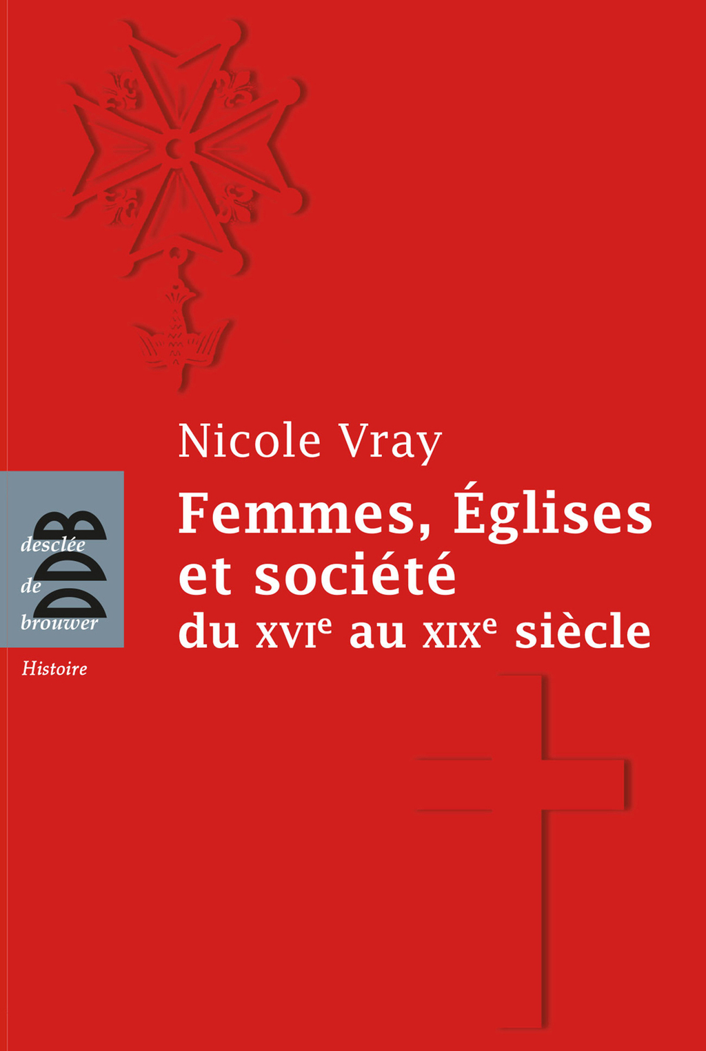 Femmes, Eglises et société Du XVIe au XIXe siècle