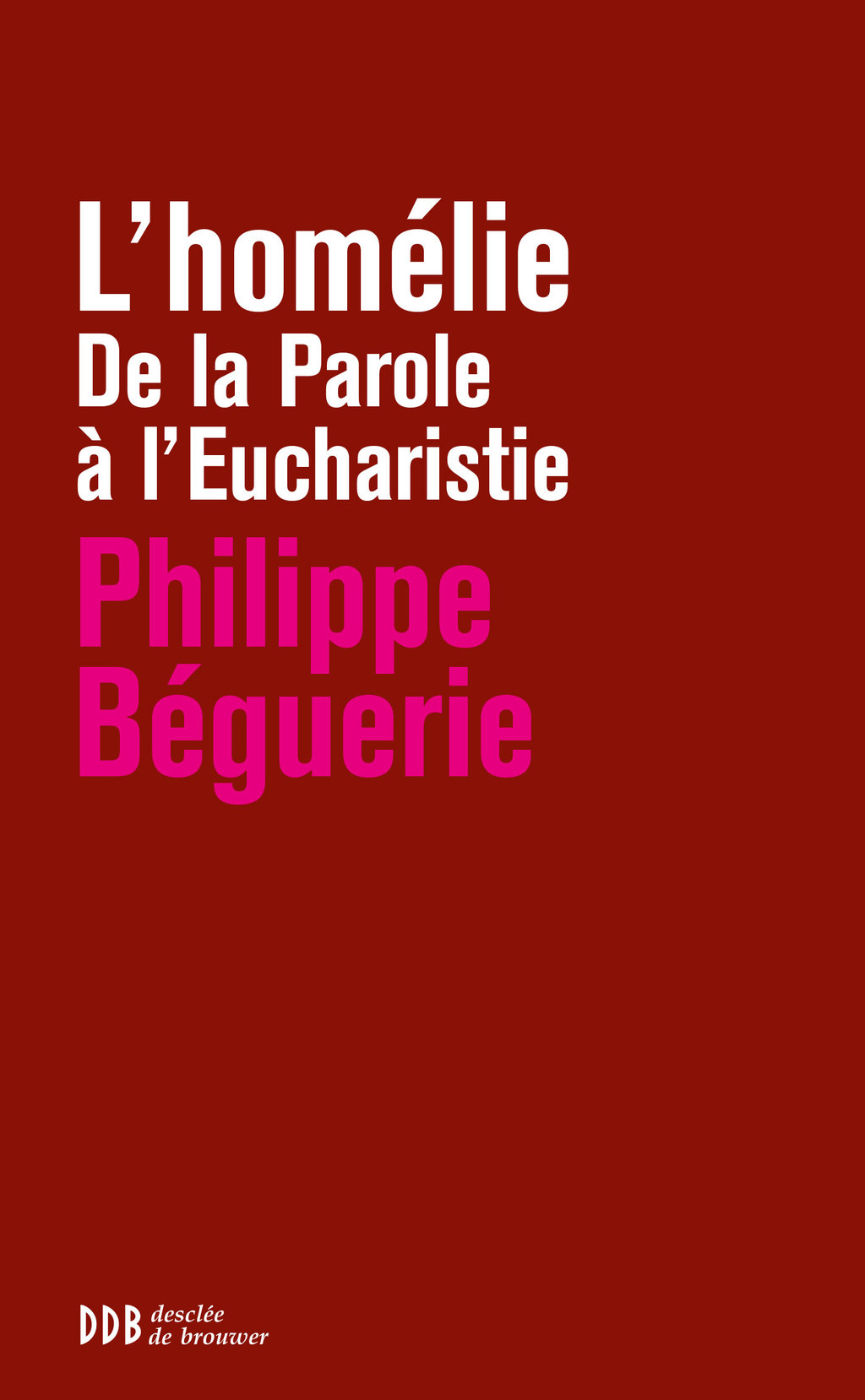 L’homélie De la Parole à l’Eucharistie