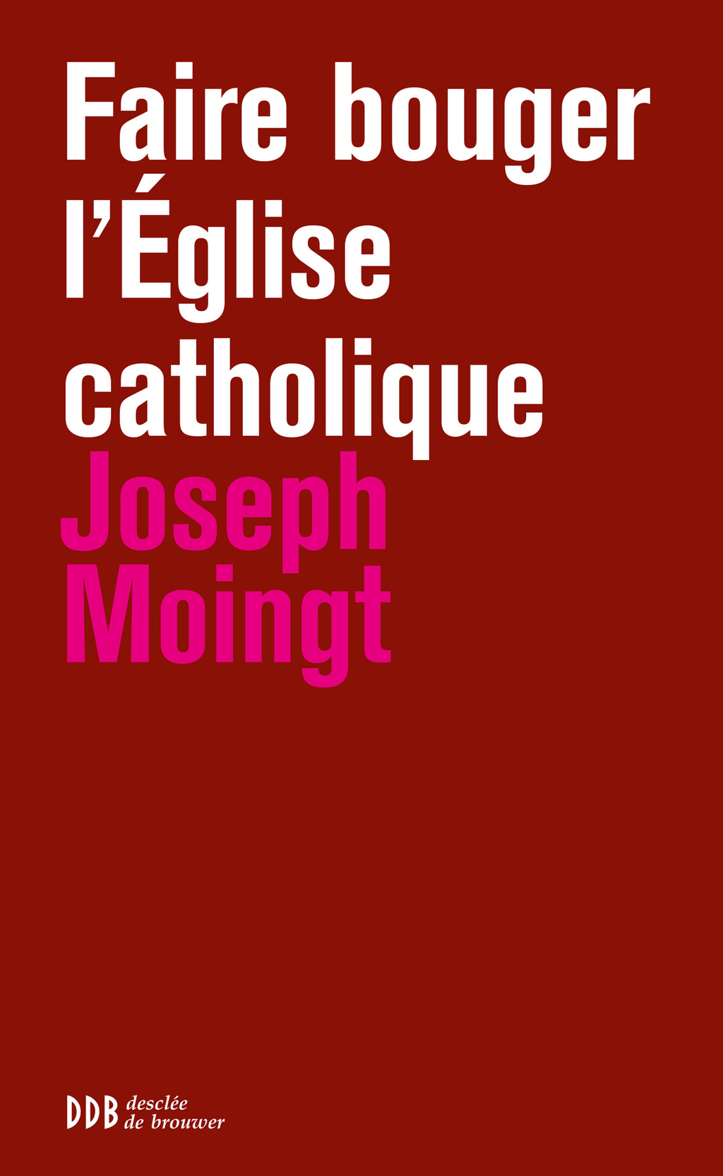 Faire bouger l’Eglise catholique