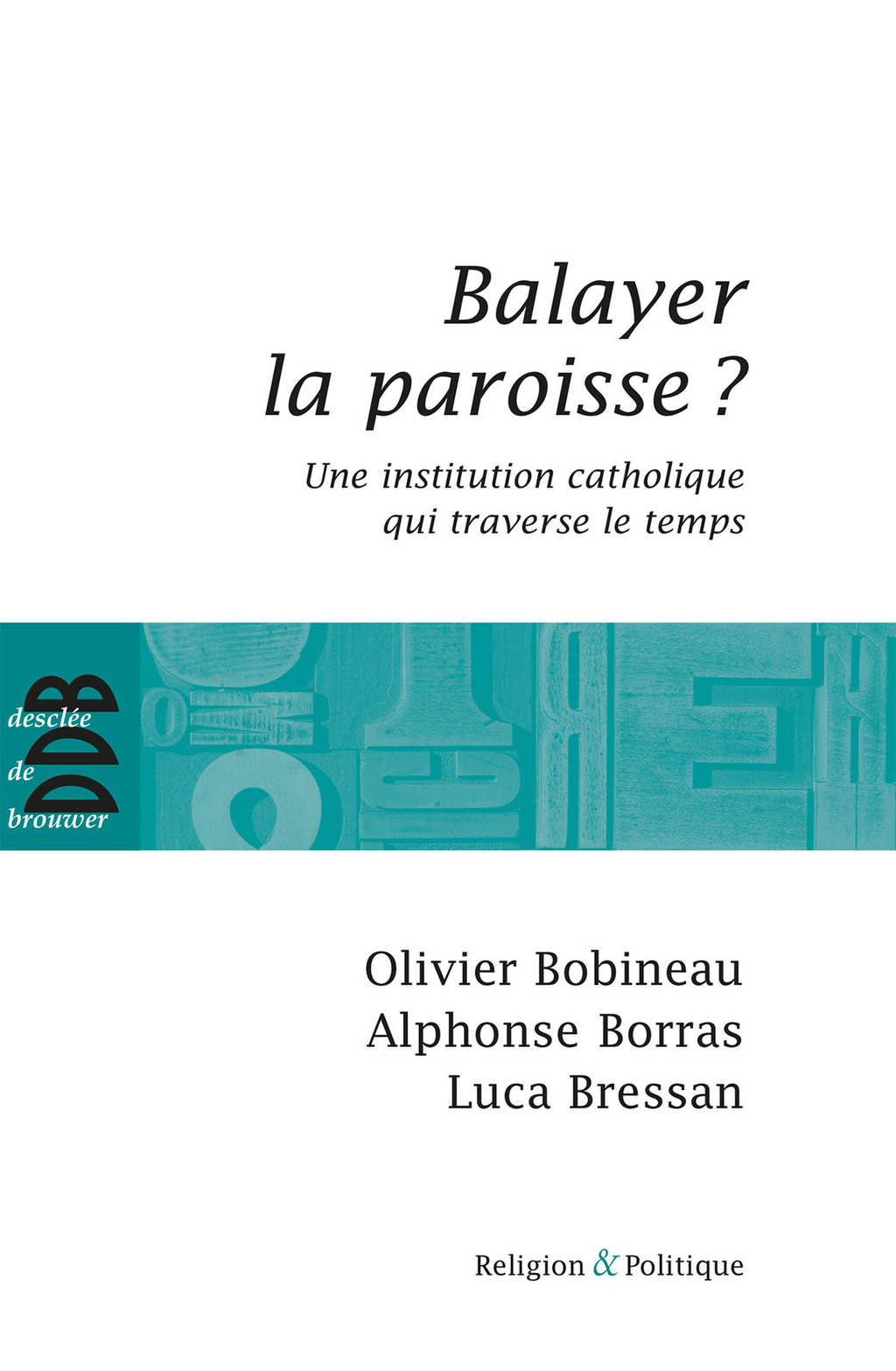 Balayer la paroisse ? Une institution catholique qui traverse le temps