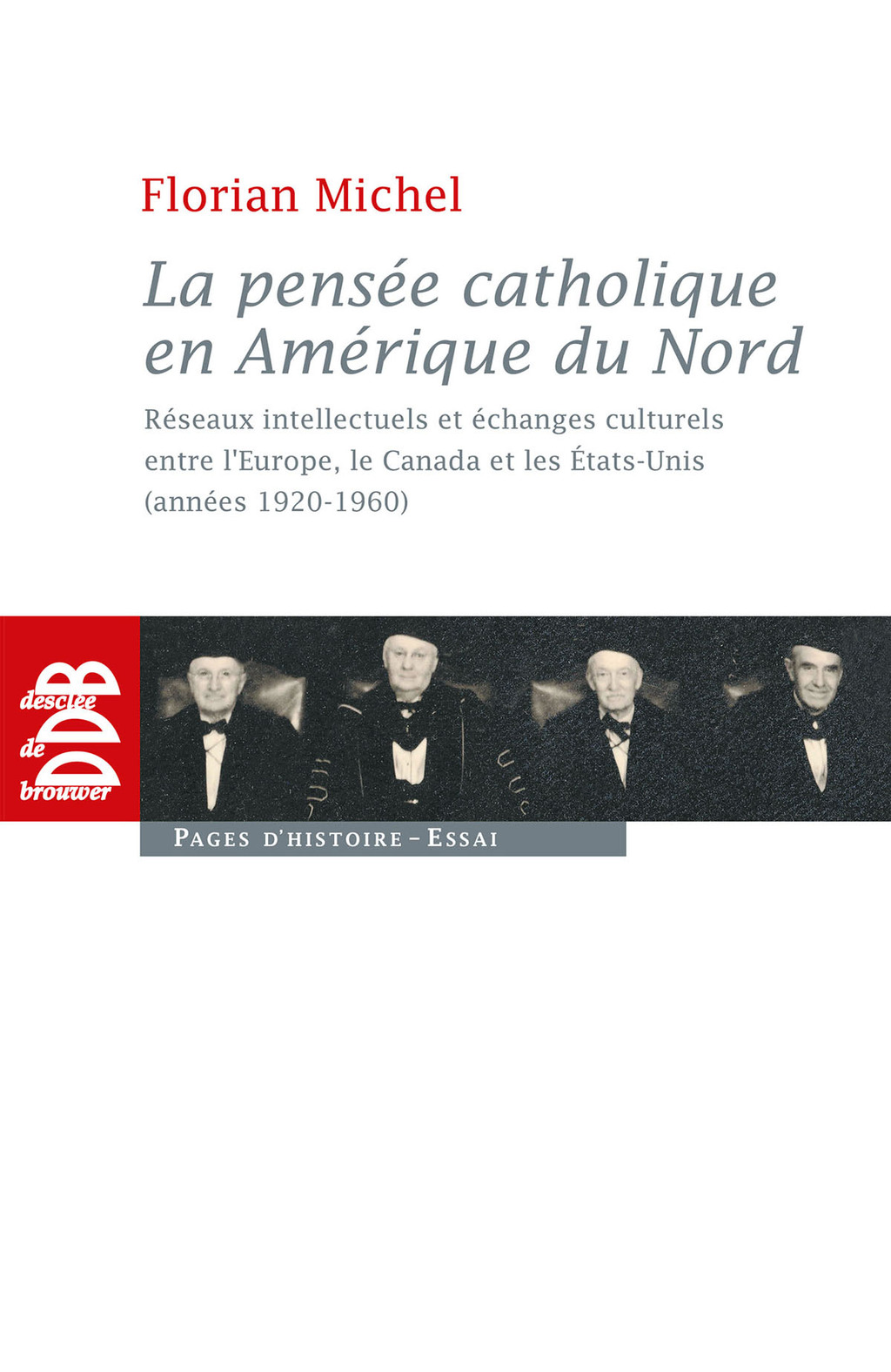 La pensée catholique en Amérique du Nord Réseaux intellectuels et échanges culturels entre l’Europe, le Canada et les Etats-Unis (années 1920