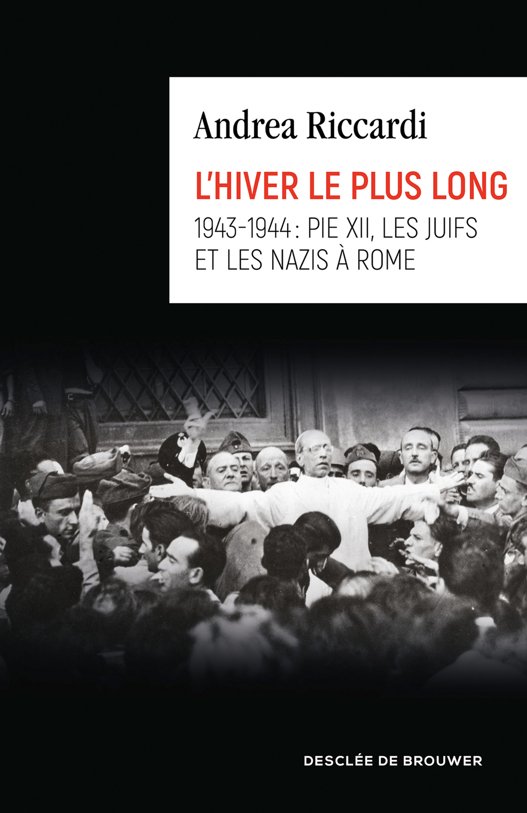 L’hiver le plus long 1943-1944 : Pie XII, les juifs et les nazis à Rome
