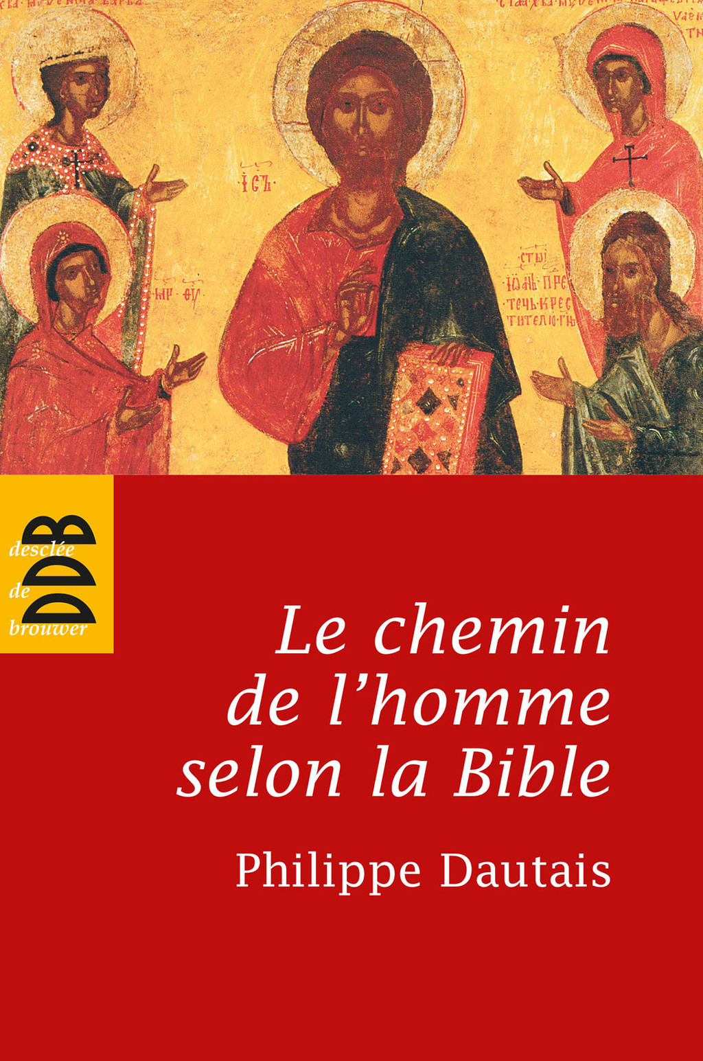 Le chemin de l’homme selon la Bible Essai d’anthropologie judéo-chrétienne