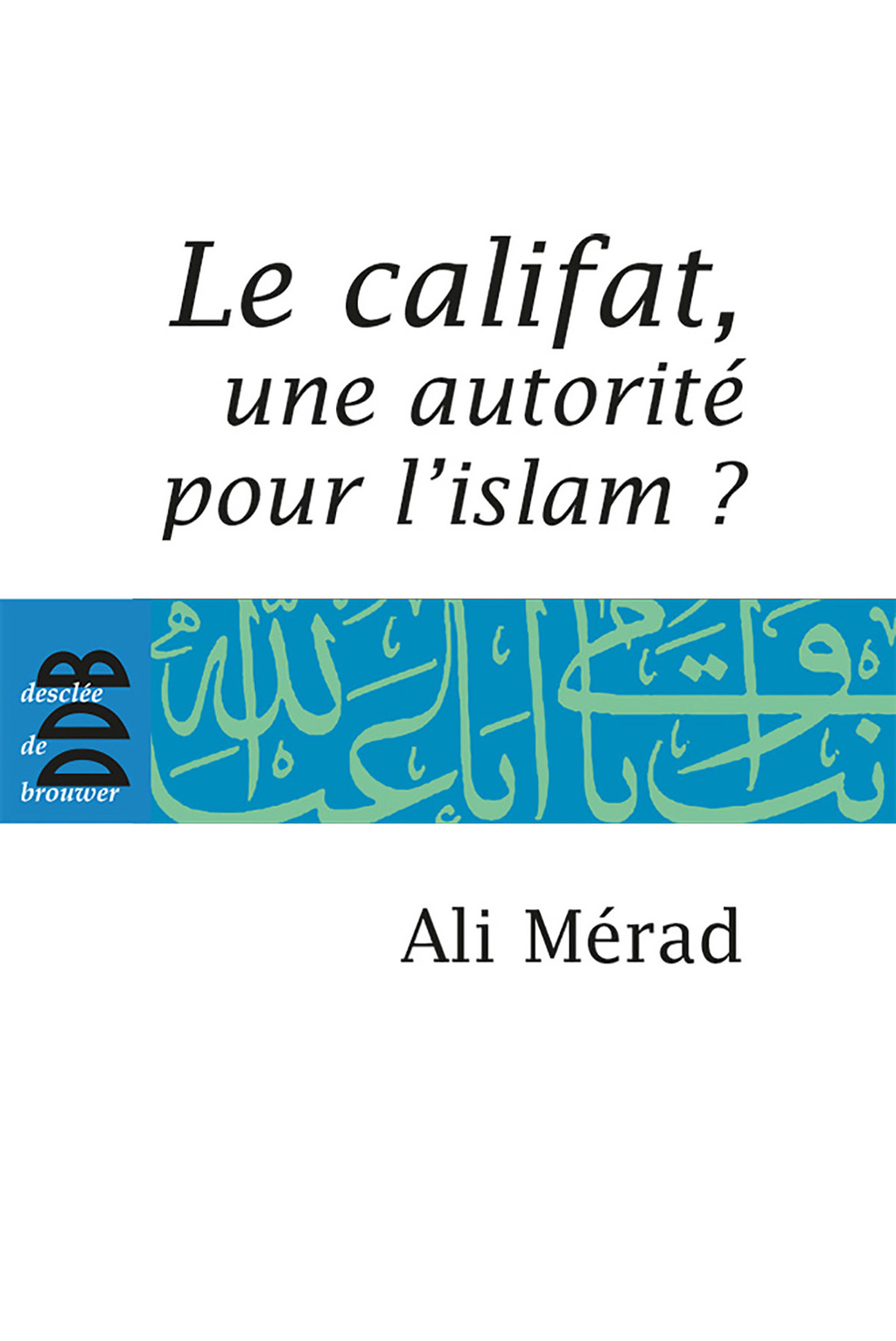 Le Califat Une autorité pour l’Islam?