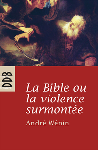 Cover image: La Bible ou la violence surmontée 9782220060217