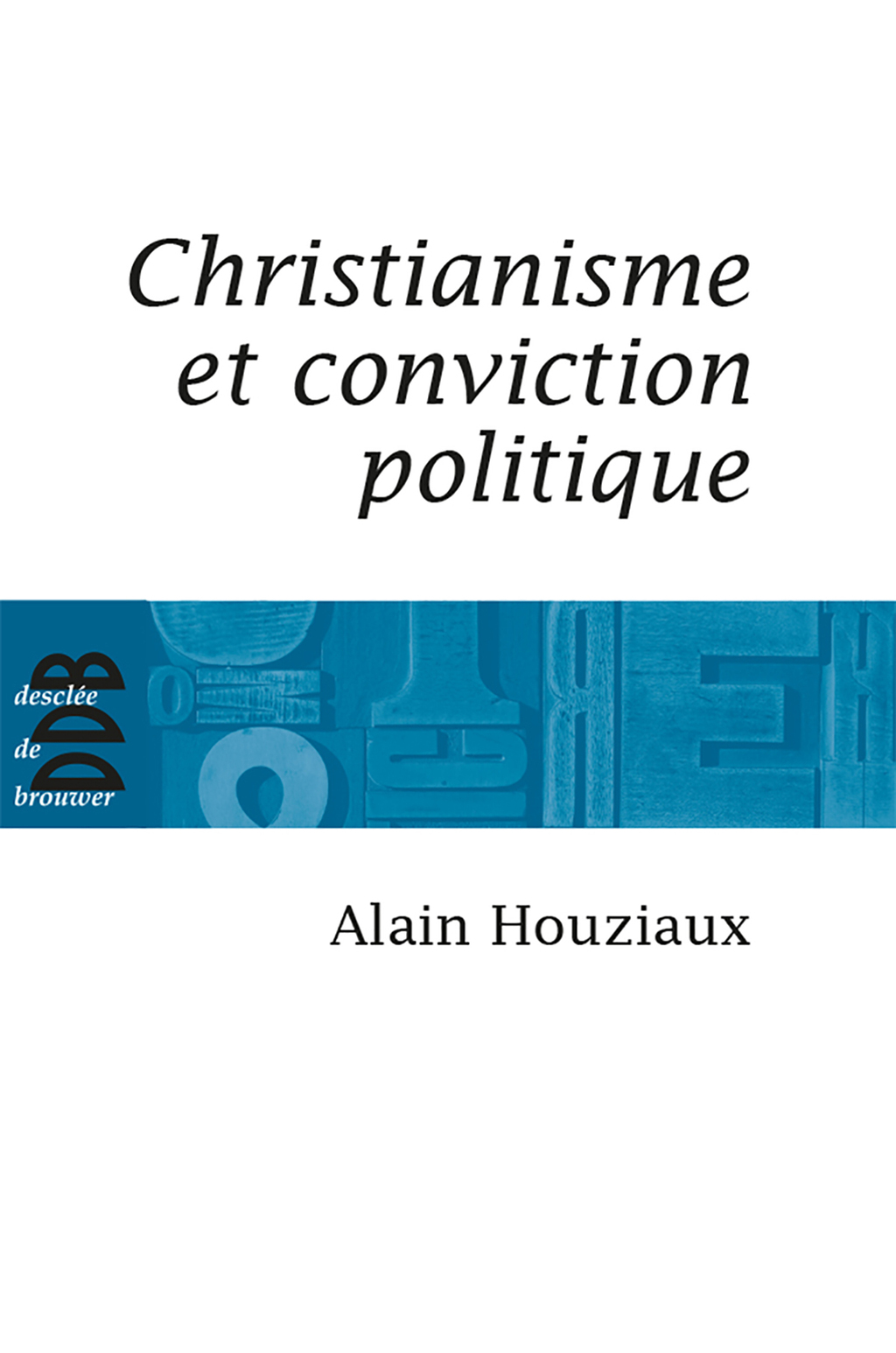 Christianisme et conviction politique Trente questions impertinentes
