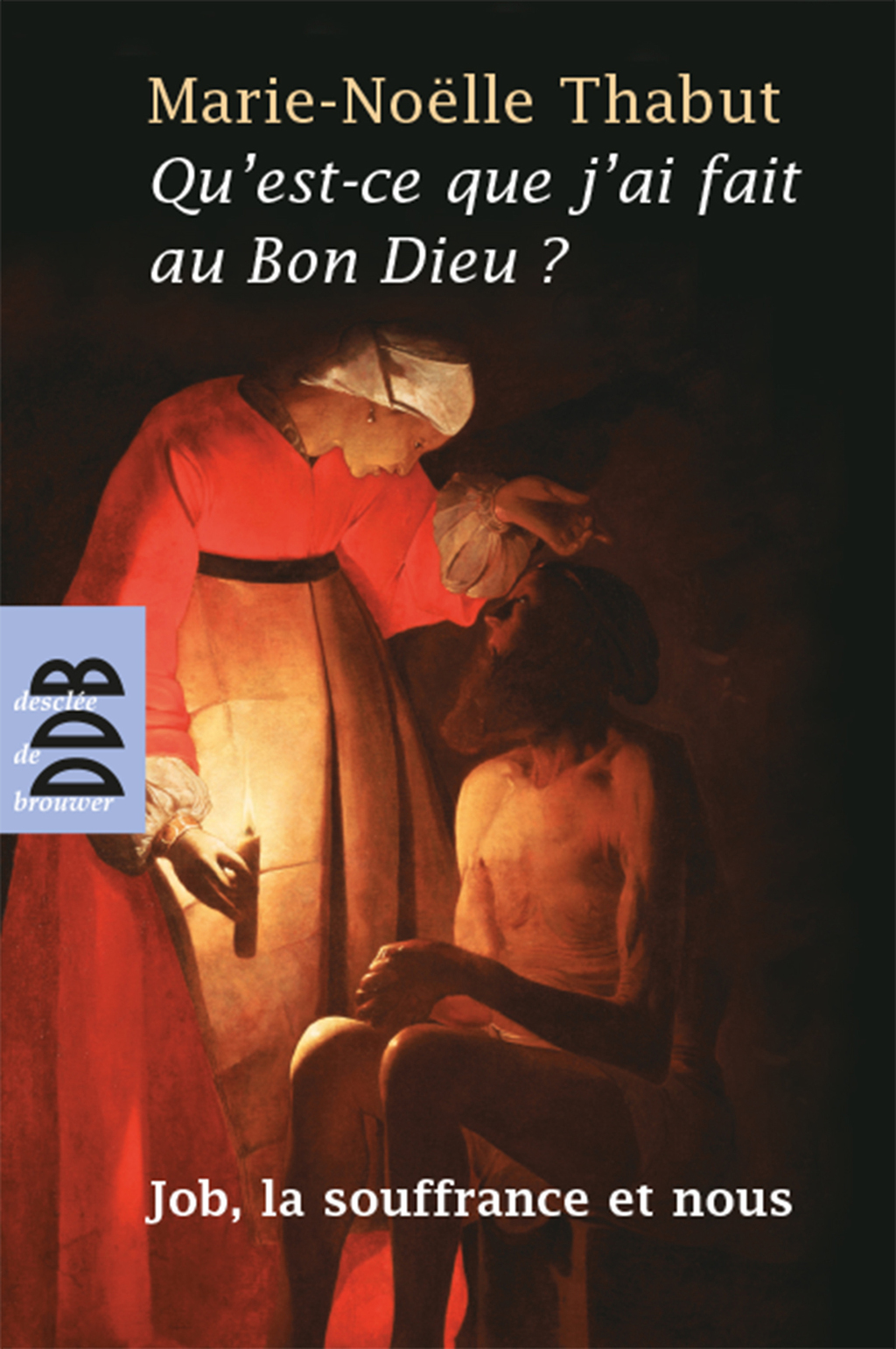 Qu’est-ce que j’ai fait au Bon Dieu ? Job, la souffrance et nous