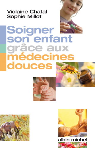 Cover image: Soigner son enfant grâce aux médecines douces 1st edition 9782226187352